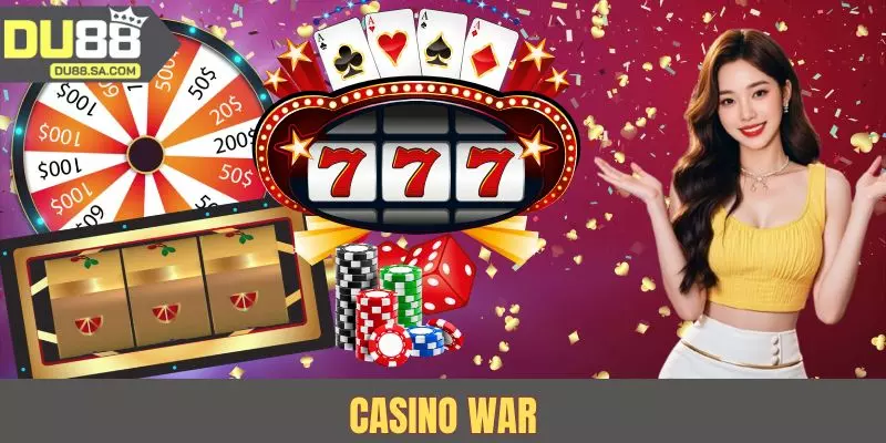 Casino War - Thử Vận May, Thắng Ngay Trong Tầm Tay