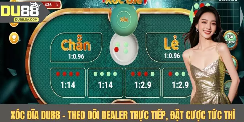 Xóc đĩa DU88 - Theo dõi dealer trực tiếp, đặt cược tức thì Xóc đĩa DU88 - Theo dõi dealer trực tiếp, đặt cược tức thì